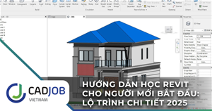 Hướng dẫn học Revit cho người mới bắt đầu: Lộ trình chi tiết 2025