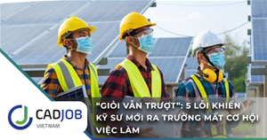 “Giỏi vẫn trượt”: 5 lỗi khiến kỹ sư mới ra trường mất cơ hội việc làm