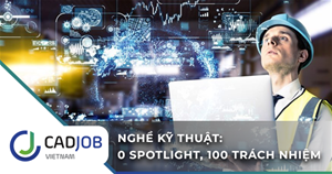 Nghề kỹ thuật: 0 spotlight, 100 trách nhiệm