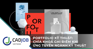 Portfolio kỹ thuật: Chìa khóa ghi điểm khi ứng tuyển ngành kỹ thuật